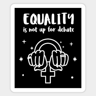 equality is not up for debate Magnet